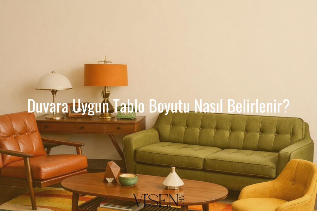 Duvara Uygun Tablo Boyutu Nasıl Belirlenir? | Tablo Ölçü Rehberi - Visenart