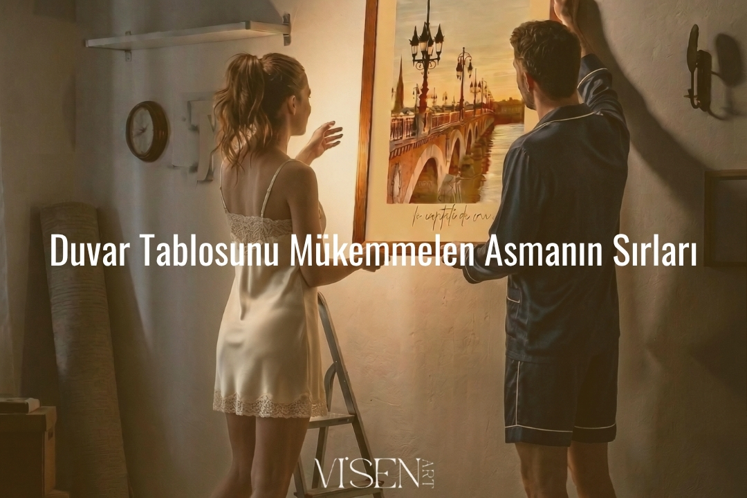 Duvar Tablosu Nasıl Asılır - Doğru Yükseklik ve Hizalama | Visenart