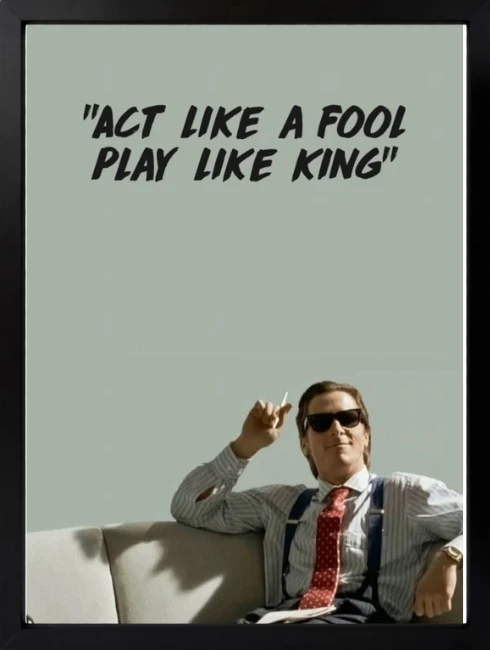 Act Like a Fool Play Like a King Duvar Tablosu 1. Fotoğraf
